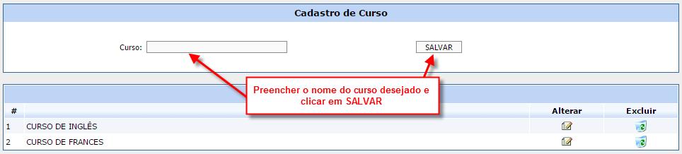 Novo curso Para cadastrar um NOVO CURSO, basta preencher o campo CURSO com o nome do curso desejado e