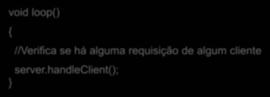 Apenas precisamos chamar handleclient() e o objeto verificará se algum cliente está fazendo alguma