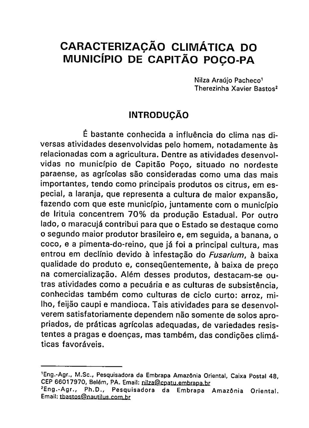 CARACTERIZAÇÃO CLIMÁTICA DO MUNICÍPIO DE CAPITÃO POÇO-PA Nilza Araújo Pacheco 1 Therezinha Xavier Bastos 2 INTRODUÇÃO É bastante conhecida a influência do clima nas diversas atividades desenvolvidas