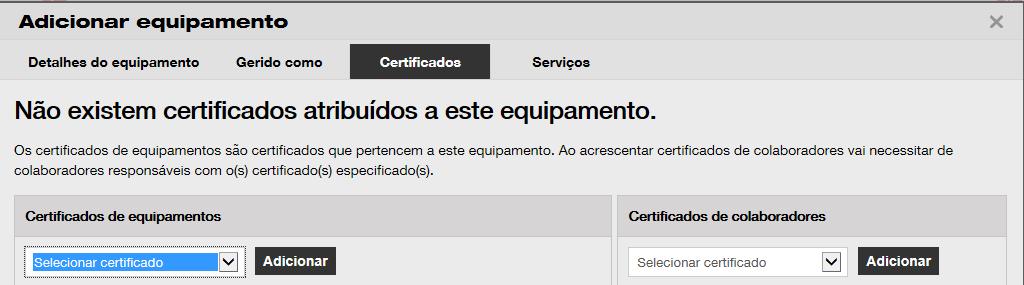 Selecione e adicione os certificados necessários a um equipamento no separador de certificados.
