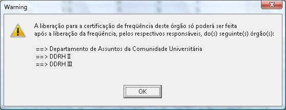 Caso exista distribuição de responsabilidade de registro de freqüência no órgão/unidade, a mesma só poderá ser liberada após a liberação por parte