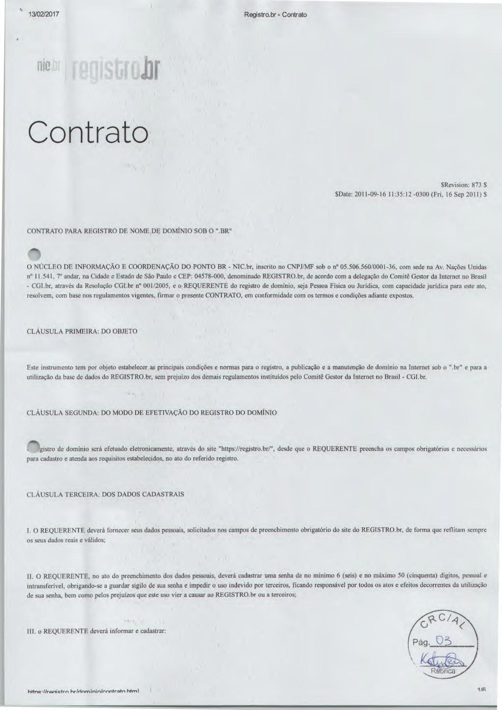 13/02/2017 Registro.& - Contrato Contrato $Revision: 873 $ $Date:201l-09-l6 11:35:12-0300(Fri, 16 Sep 2011)5 CONTRATO PARA REGISTRO DE NOME DE DOMÍNIO SOB O ".