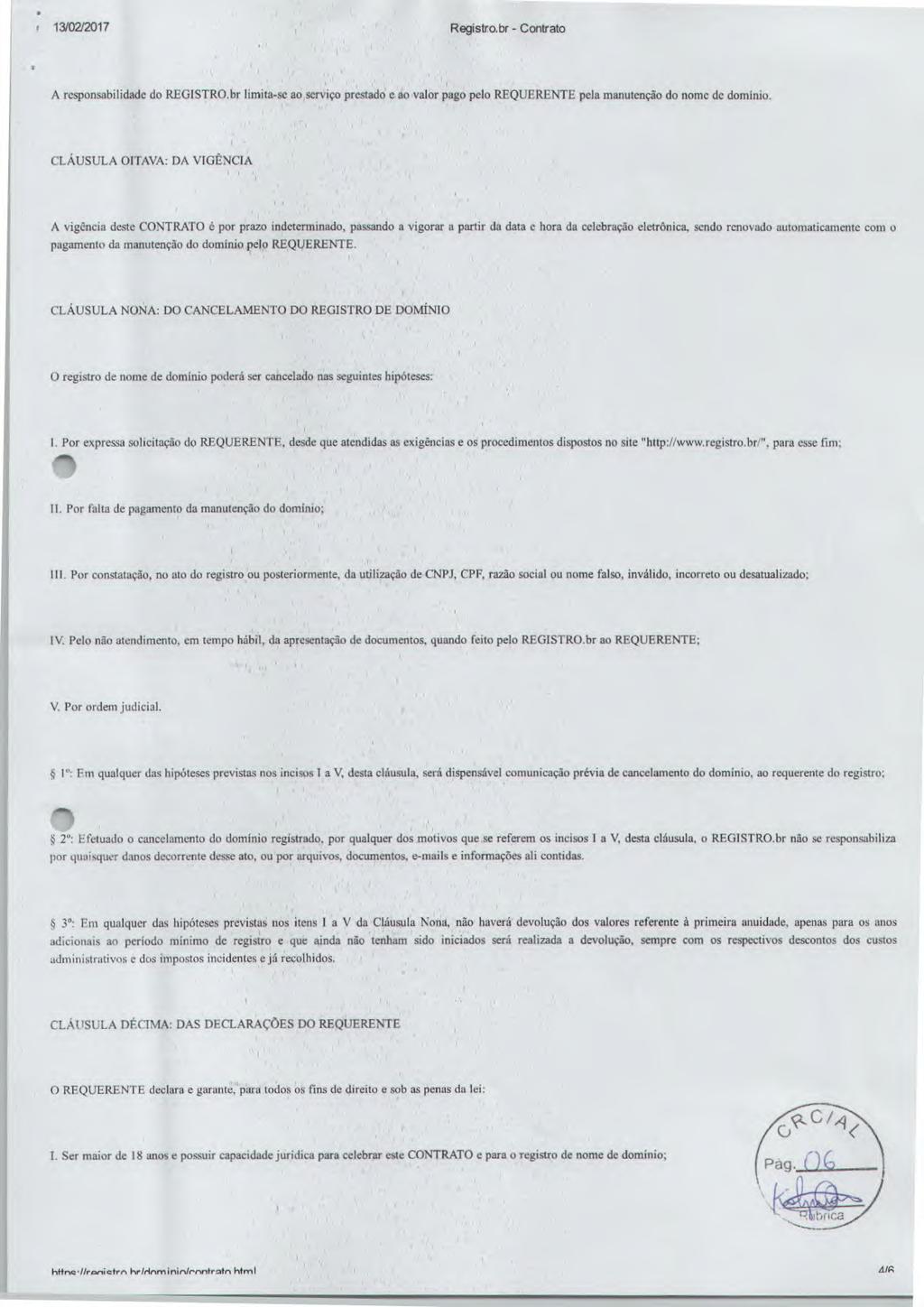 e 13/02/2017 Registro.br - Contrato A responsabilidade do REGISTRO.br limita-se ao,serviço prestado e ao valor pago pelo REQUERENTE pela manutenção do nome dc domínio.