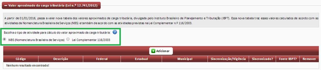 A tabela disponibilizada pelo IBPT possui valores aproximados de cargas tributárias atribuídos a atividades da NBS e também a atividades da LC n.º 116/2003.