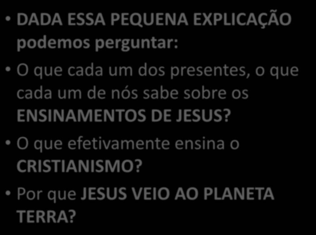 DADA ESSA PEQUENA EXPLICAÇÃO podemos perguntar: O que cada um dos presentes, o que cada um de nós sabe