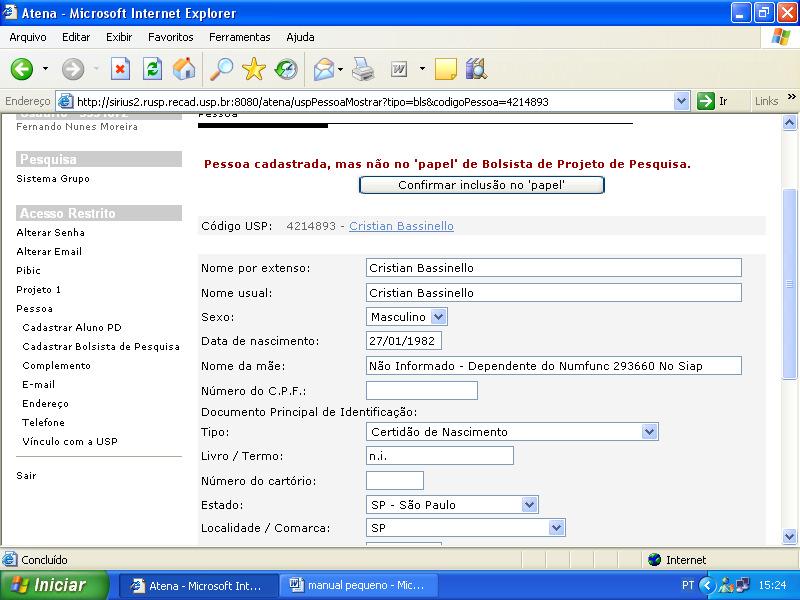 Se o Sistema retornou a busca com uma(s) pessoa (s) listada(s), tenha certeza da identidade da pessoa e clique em Confirmar inclusão no papel.