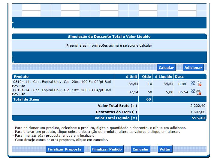 Figura 5 - Tela de Bloqueio de Proposta Ao finalizar a digitação terão duas opções finalizar pedido, para que a proposta automaticamente vire pedido no ERP (logix) ou finalizar proposta para análise