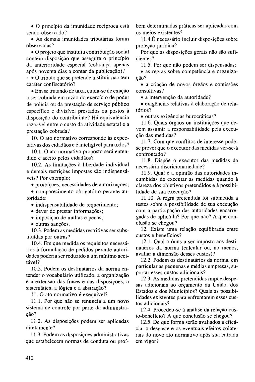 o princípio da imunidade recíproca está sendo observado? As demais imunidades tributárias foram observadas?