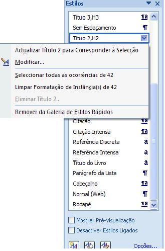 botão Formatar, escolher toda a formatação pretendida do novo estilo; Na opção adicionar a Lista de Estilos Rápidos, para que este novo estilo seja adicionado ao