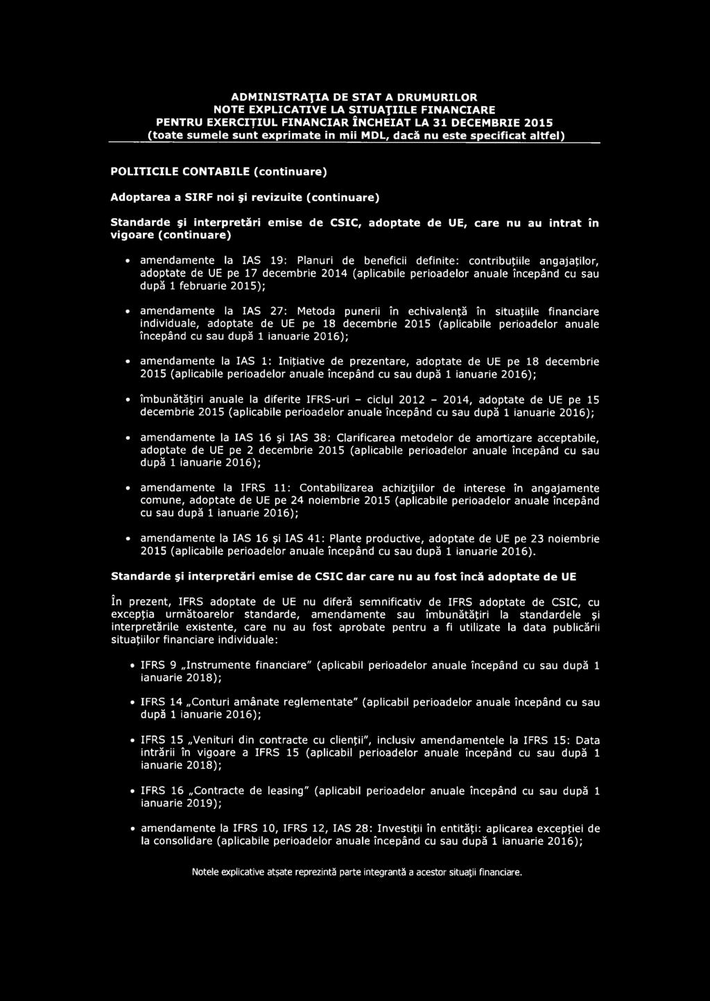 brie 2014 (aplicabile perioadelor anuale începând cu sau după 1 februarie 2015); am endam ente la IAS 27: Metoda punerii în echivalenţă în situaţiile financiare individuale, adoptate de UE pe 18