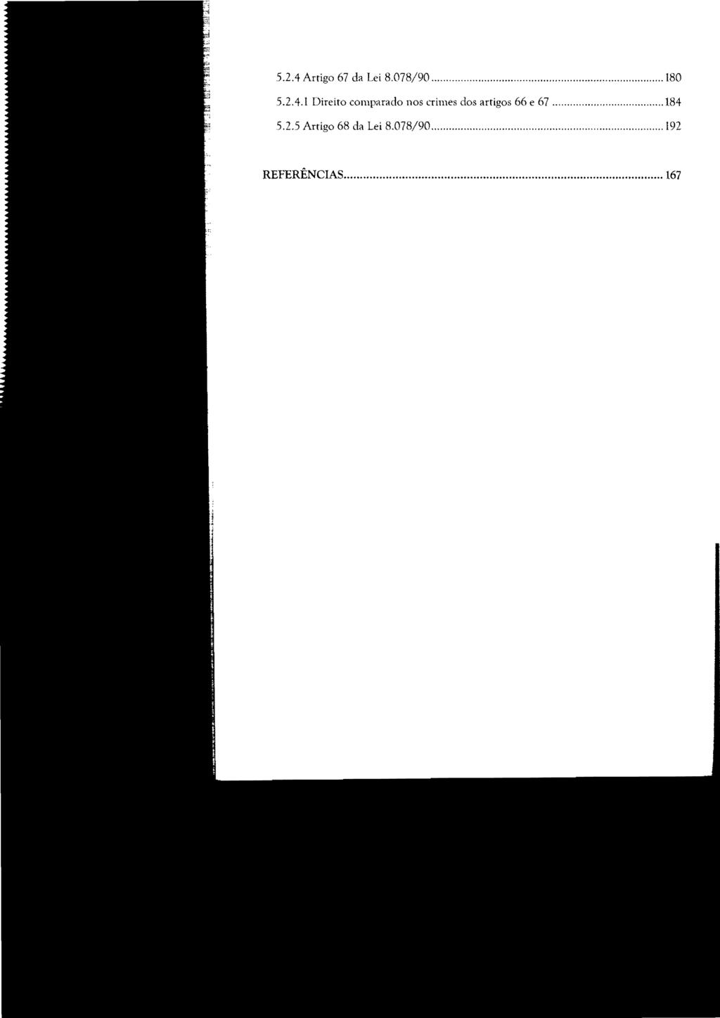 5.2.4 Artigo 67 da lei 8.078/90... 180 5.2.4.1 Direito comparado nos crimes dos artigos 66 e 67.