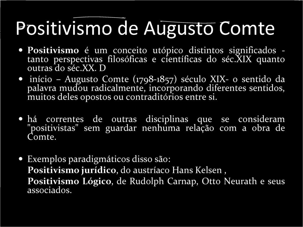 D início - Augusto Comte (1798-1857) século XIX- o sentido da palavra mudou radicalmente, incorporando diferentes sentidos, muitos deles opostos ou