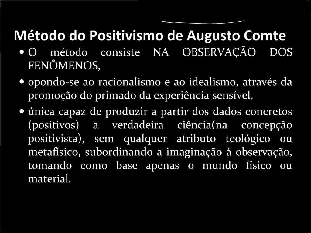 a partir dos dados concretos (positivos) a verdadeira ciência(na concepção positivista), sem qualquer