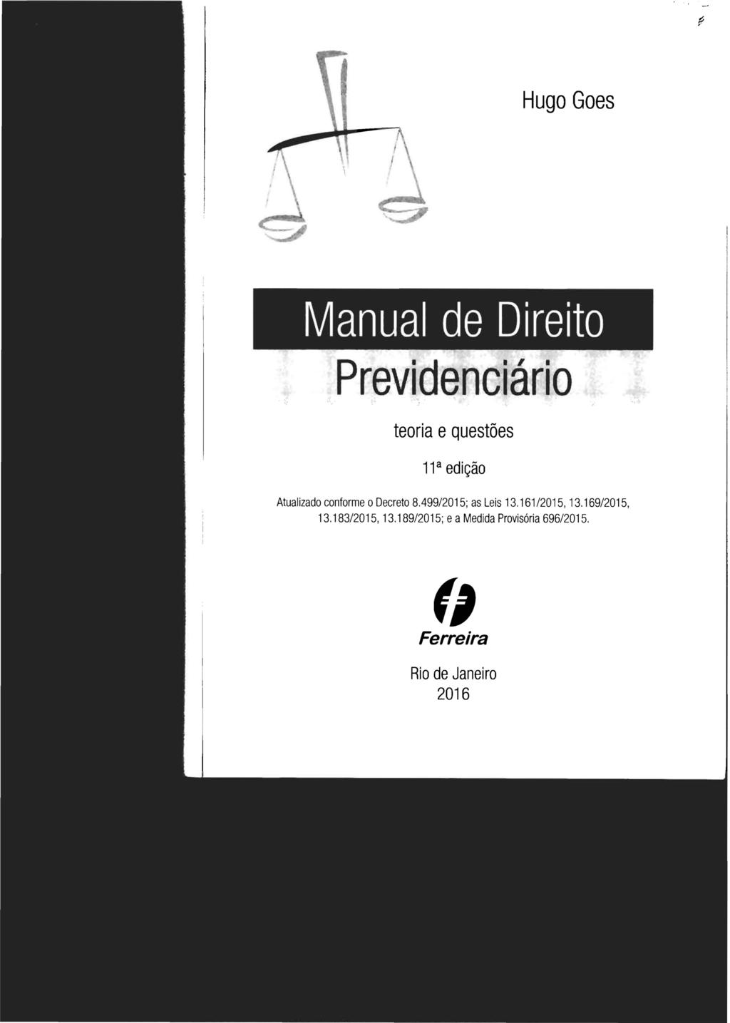 STJ00102535? Hugo Goes Manual de Direito PreviJlé:fléJário teoria e questões 11 a edição Atualizado conforme o Decreto 8.