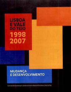 CCD R LV Ti nforma Comissão de Coordenação e Desenvolvimento Regional de Lisboa e Vale do Tejo 11/2007 1 a 31 de Dezembro de 2007 DESTAQUE CCDRLVT Lisboa e Vale do Tejo 1998/2007.