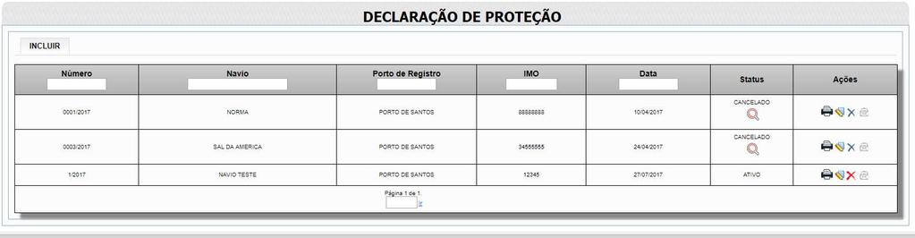 Declaração de Proteção Tela Principal No Item Declaração de Proteção podemos observar uma lista com todas as Declarações cadastradas pela Instalação Portuária.