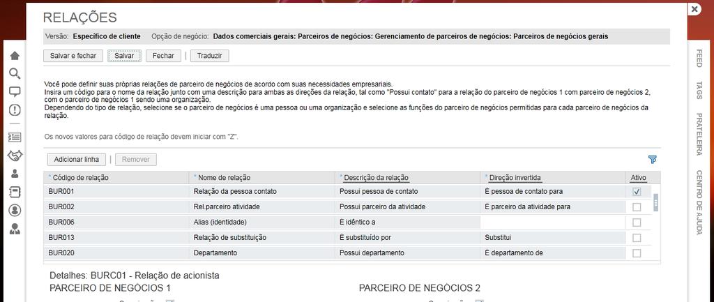 No projeto de implementação selecione a atividade "Parceiros de Negócios Gerais". Nesta atividade serão definidos quais serão as relações entre Clientes.