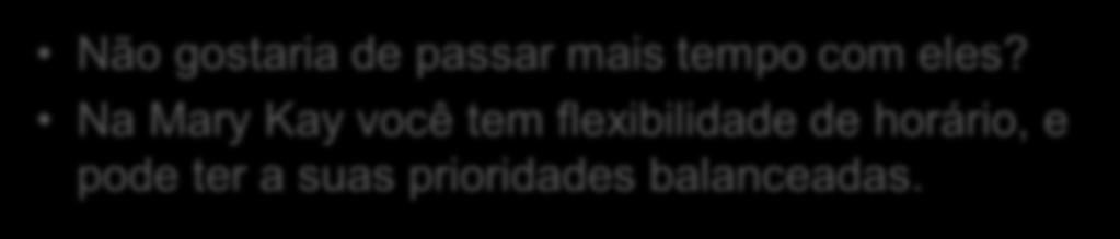 objeções Você tem filhos? Reconhecimentos (Prêmios, Viagens) Oportunidades de ganhos Ilimitados Carreira Como é sua rotina de trabalho?