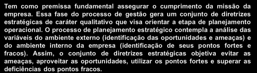 de Resultados Ações Corretivas Planos Aprovados Sistemas de Informações de Variáveis Ambientais Sistema de Simulações s/ Resultado Econômico Sistema Orçamentário Sistema de Informações de Resultados