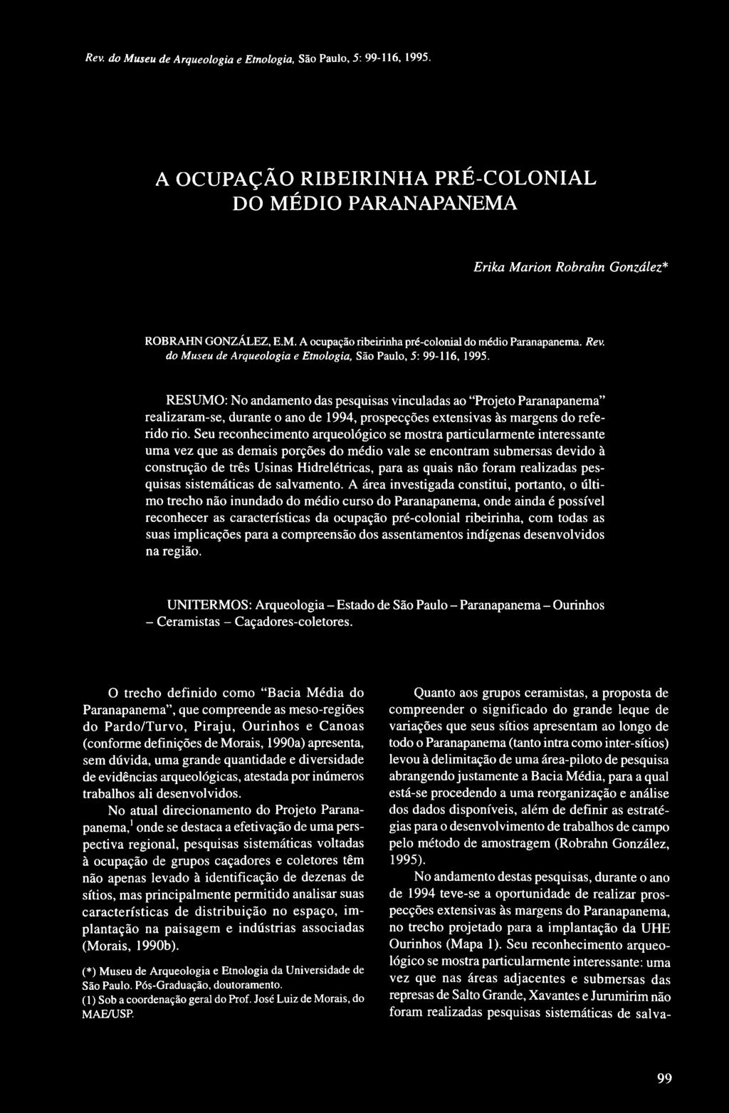 Seu reconhecimento arqueológico se mostra particularmente interessante uma vez que as demais porções do médio vale se encontram submersas devido à construção de três Usinas Hidrelétricas, para as