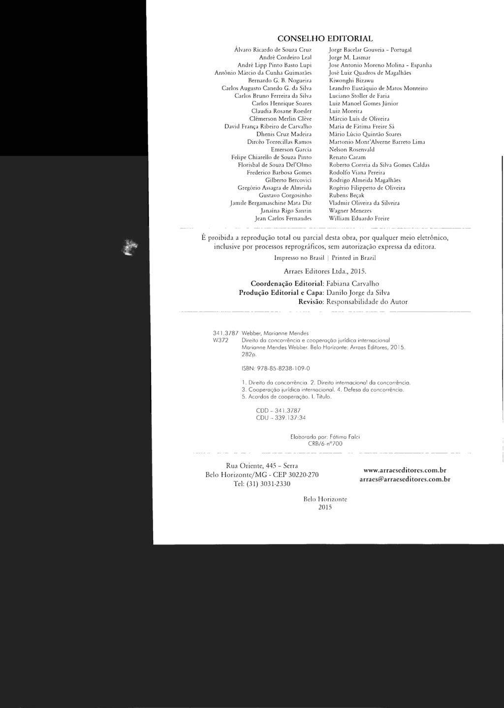 I STJ00101433 Álvaro Ricardo de Souza Cruz André Cordeiro Leal André Lipp Pinto Basto Lupi Antônio Márcio d.} Cunha Guimarães Bernardo G. B. Nogueira Carlos Augusto Canedo G.