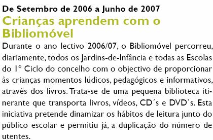 1.29. Na tentativa de sensibilizar a população para a utilização dos transportes colectivos, a autarquia disponibilizou em termos experimentais um autocarro que fazia a ligação do centro à Zona