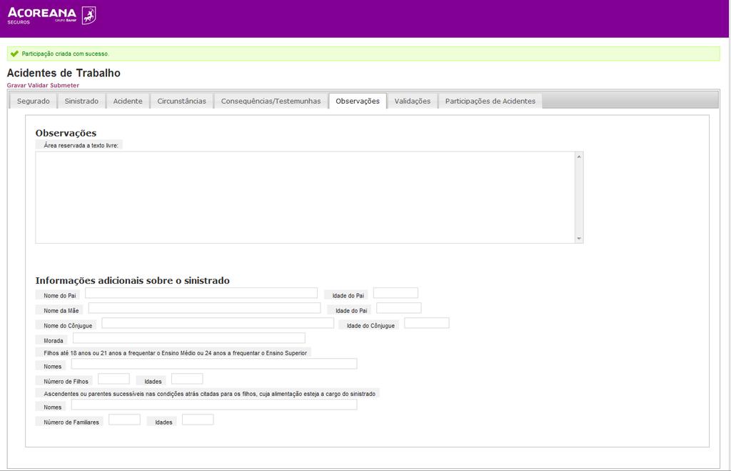 6 OBSERVAÇÕES/INFORMAÇÕES ADICIONAIS Campo de texto destinado a eventuais esclarecimentos e informações adicionais ( 1 ) Enquanto funcionalidade, existe a possibilidade de guardar a participação