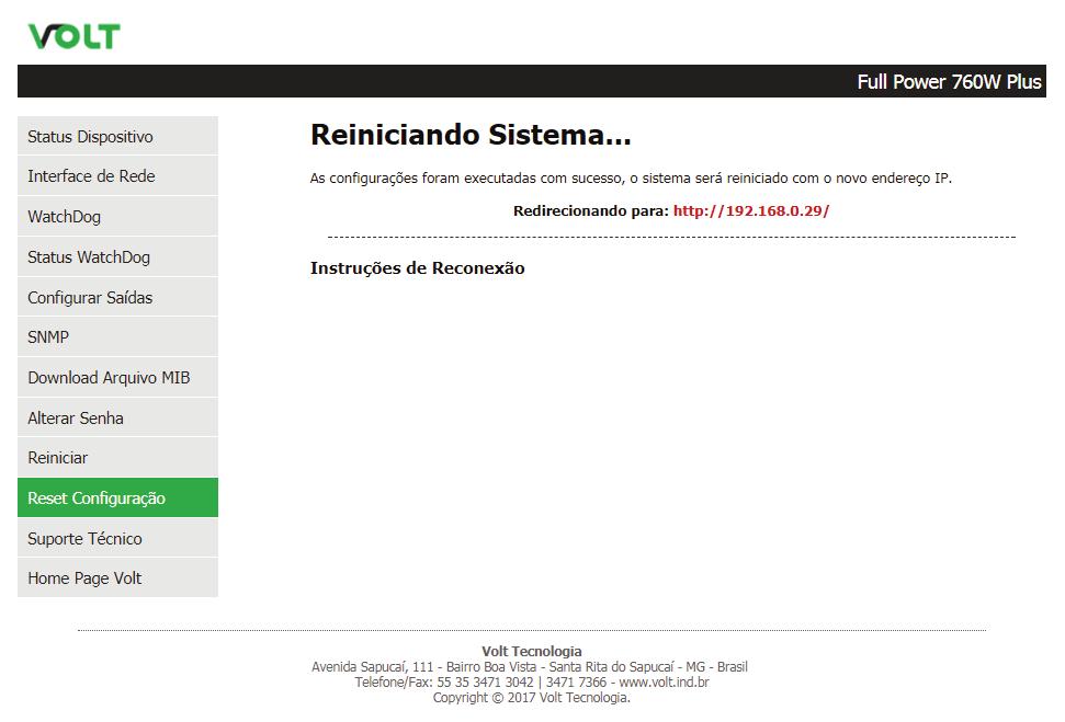 PCaso não seja possível acessar a Interface Web para realizar o Reset do dispositivo, existe a possibilidade de realizar o Reset Físico.