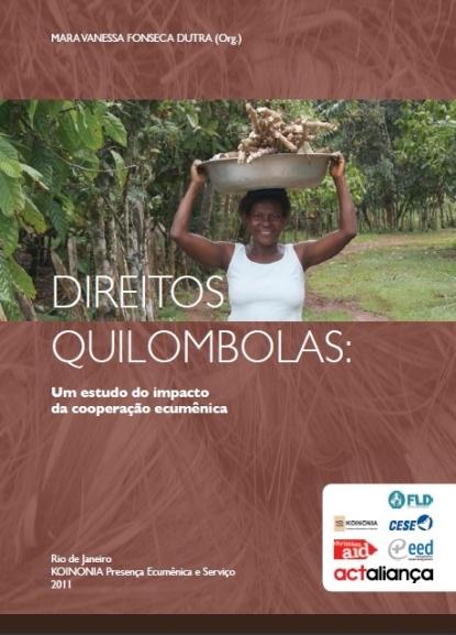 Ações do Egbé 2011-2012 Comunicação e Documentação: "Direitos dos Quilombolas: Um estudo do impacto da cooperação ecumênica", Lançado na Ilha da Marambaia, no Centro de Cultura Negra do Maranhão e em