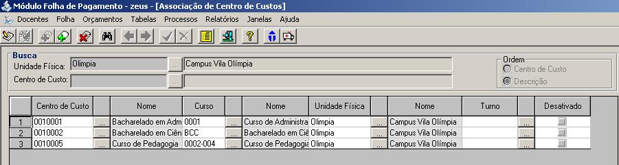 A3. ASSOCIAÇÃO AO CENTRO DE CUSTOS Tabelas Associação ao Centro de Custos Nesta tela será realizada a associação dos cursos ou unidades físicas aos centros de custos correspondentes.