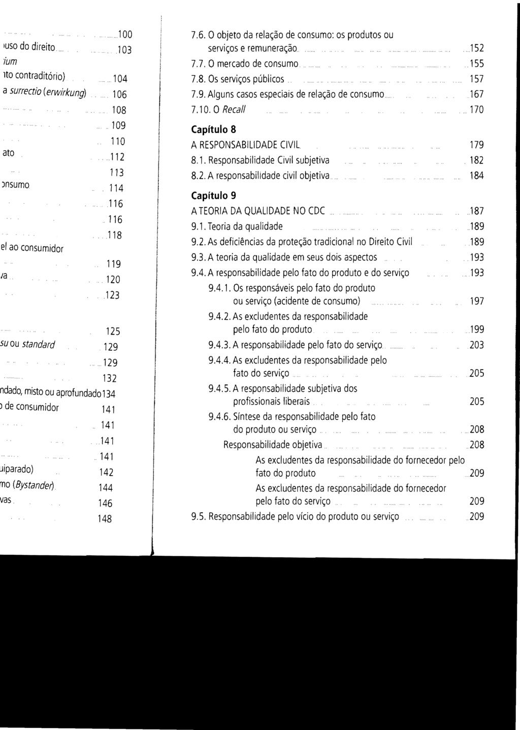 7.6. Oobjeto da relação de consumo: os produtos ou serviços e remuneração.....152 7.7. Omercado de consumo....155 7.8. Os serviços públicos. 157 7.9.