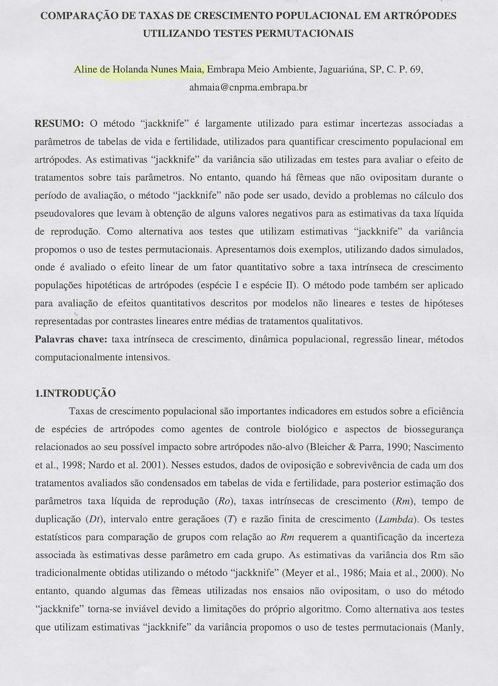 COMPARAÇÃO D TAXAS D CRSCIMNTO POPULACIONAL M ARTRÓPODS UTILIZANDO TSTS PRMUTACIONAIS Aline de Hlanda Nunes Maia, mbrapa Mei Ambiente, Jaguariúna, SP, CP 69, ahmaia@ cnpmaembrapa br RSUMO: O métd