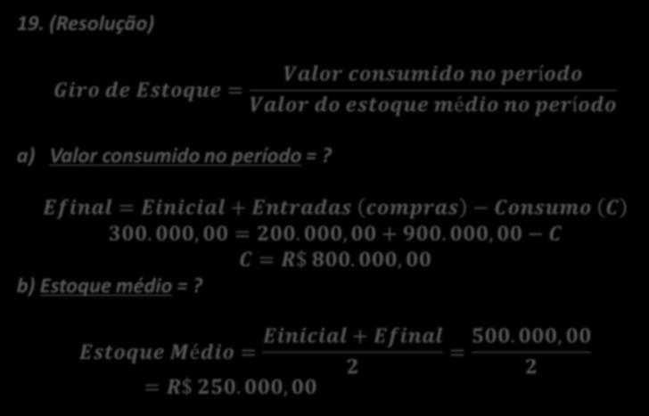 19. (FCC / ANS / 2007) Considere as informações abaixo sobre a Cia. Comercial Continente Americano: Compras liquidadas...r$ 900.000,00 Estoque inicial de mercadorias...r$ 200.