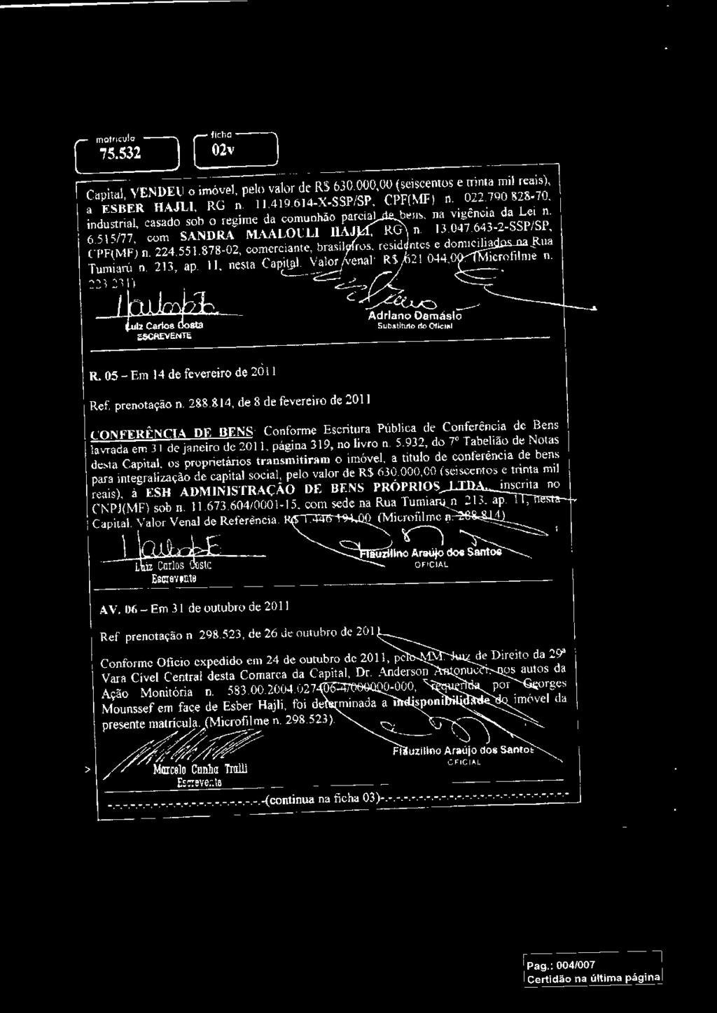 Valr Venal de Referência:.. O. (Micrfilme" 4. \ \n,. - 1.t:& Zifln Araúj es. r-.líii\olevtnte OFICIAL AV. 06-Em 3 I de utubr de 2011 Ref prentaçã n. 298.