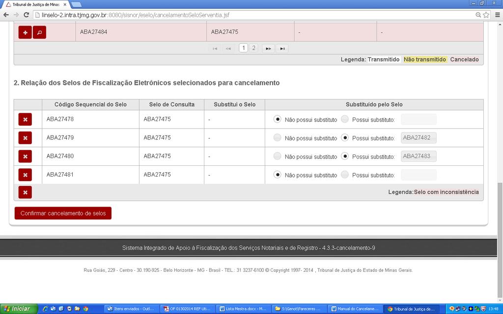 Figura 9 Relação dos Selos selecionados para cancelamento sem inconsistências A relação dos selos é exibida por uma tabela que possui as seguintes colunas e comandos: O acionamento deste comando faz