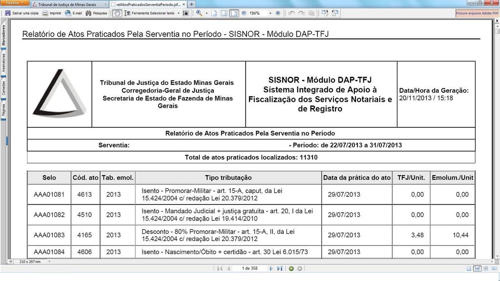 A consulta poderá ser impressa através do botão Gerar Relatório localizado na parte inferior da tela de