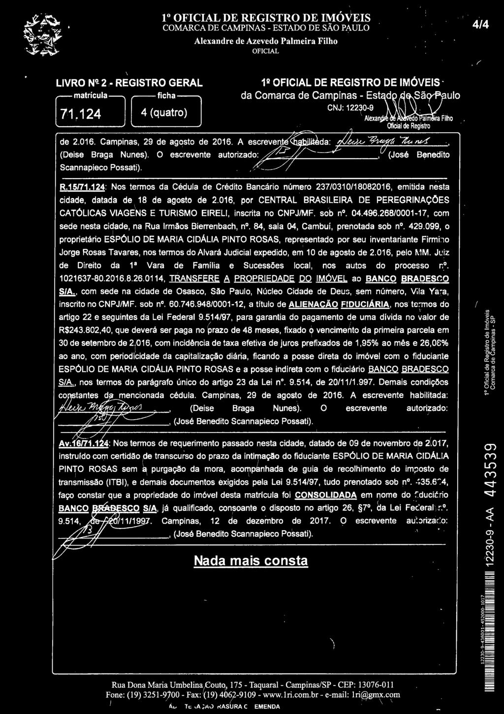 099,, prprietári ESPÓLid DE MARA CDÁLA PTO ROSAS, representad pr seu inventariante Firmil Jrge Rsas Tavares, ns terms d Alvará Judicial expedid, em 0 de agst de 2.06, pel.m. JLiz de Direit da 8 Vara de Família e sucessões lcal, ns auts d prcess r.