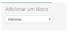 INSERIR UM BLOCO Os blocos são os menus que se encontram do lado direito da tela, como: Navegação, Administração e outros que podem ser inseridos.