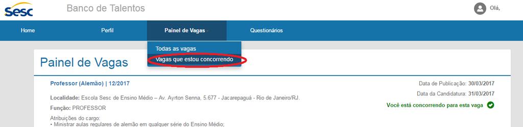 Página 12 de 13 4º PASSO Para conferir em quais vagas está concorrendo clique na opção PAINEL DE VAGAS e em