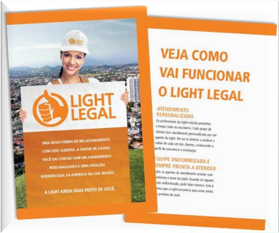 Light Legal Projeto: Light Legal (APZ Área de Perda Zero) Aplicado em áreas de aproximadamente 10 mil a 20 mil clientes com elevados índices de perdas e inadimplência; Equipes de técnicos e agentes