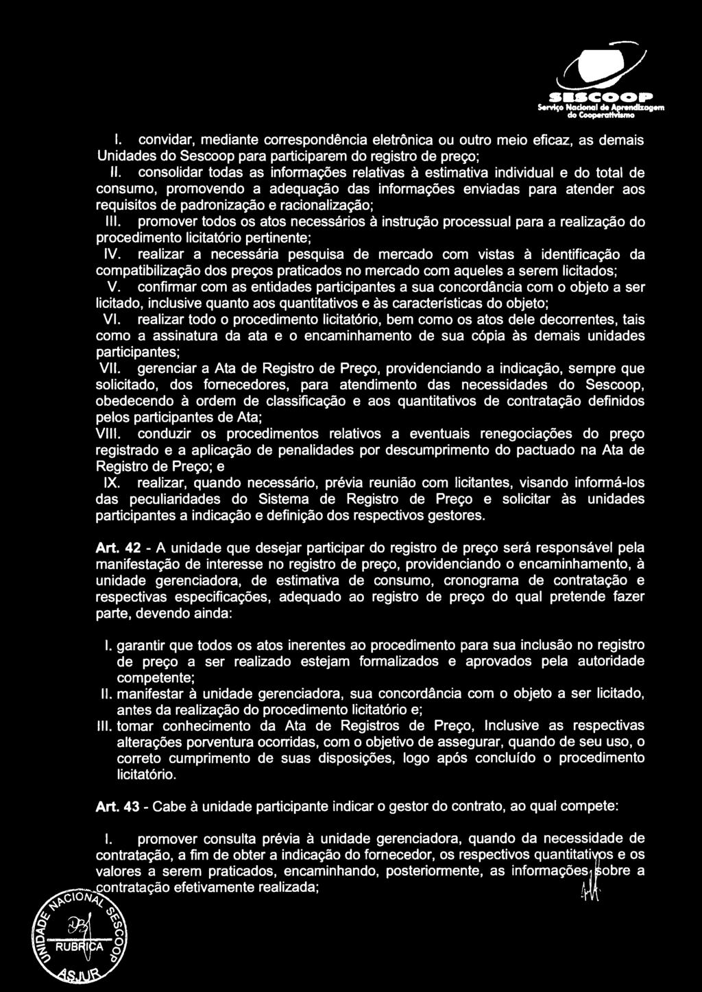 111. promover todos os atos necessários à instrução processual para a realização do procedimento licitatório pertinente; IV.