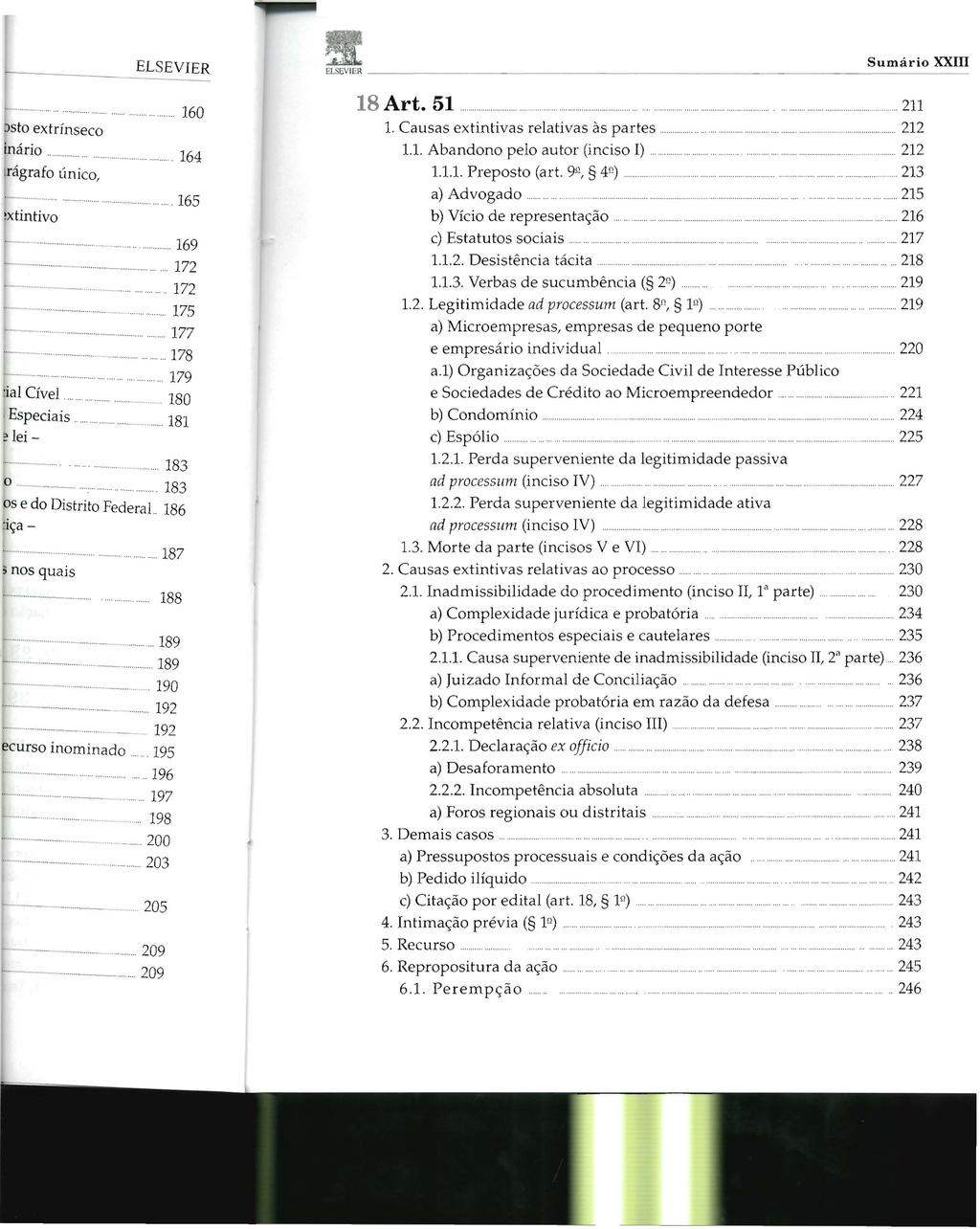 asevier..' Sumário x:xm 18 Art. 51.. 211 1. Causas extintivas relativas às partes..., 212 1.1. Abandono pelo autor (inciso I)... 212 1.1.1. Preposto (art. 9º, 4º)..... 213 a) Advogado.