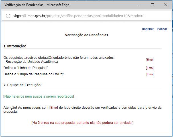 Atenção: Quando o sistema acusar não for corrigido, no entanto, se acusar, a proposta não poderá ser submetida enquanto o erro, o sistema aceitará a submissão da proposta.