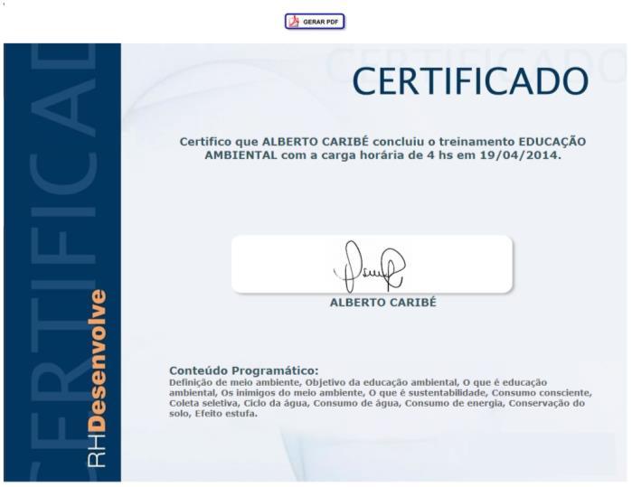 O seu certificado será exibido conforme tela a seguir. Você pode imprimir ou salvar no formato PDF clicando no botão GERAR PDF. Pronto. Você concluiu o treinamento!