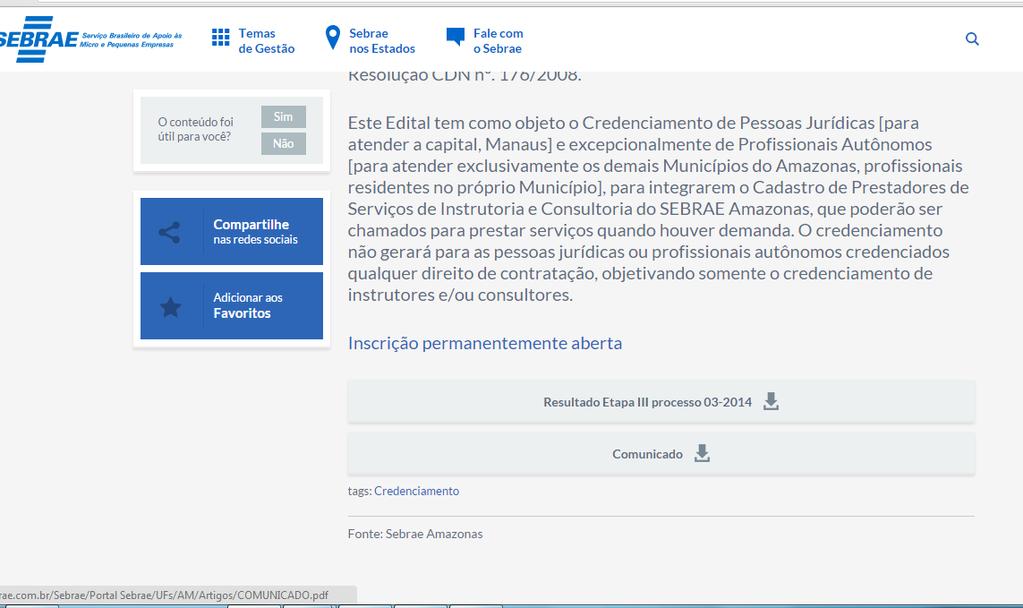 2º - Realizar a inscrição, também disponível no site do Sebrae; Passo a passo: Acesse o site: http://www.sebrae.com.