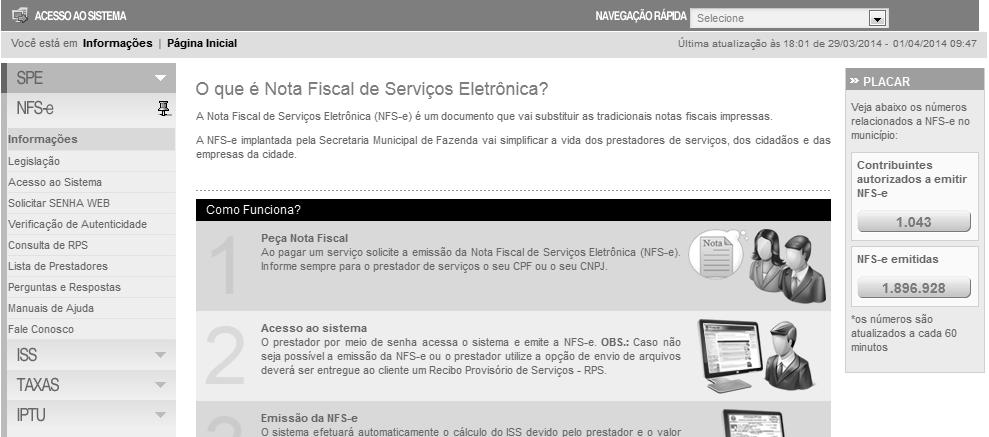 Página 9 de 111 3. Acessando o sistema da NFS-e pela primeira vez O sistema da NFS-e poderá ser acessado por meio da SENHA-WEB ou por certificação digital.