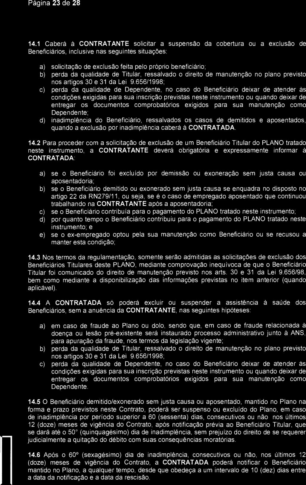 qualidade de Titular, ressalvado o direito de manutenção no plano previsto nos artigos 30 e 31 da Lei 9.