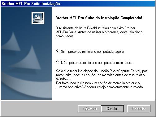 Os controladores do Brother PC-FAX, Impressora e Scanner foram instalados e o processo foi concluído. M Clique em Concluir para reiniciar o computador.