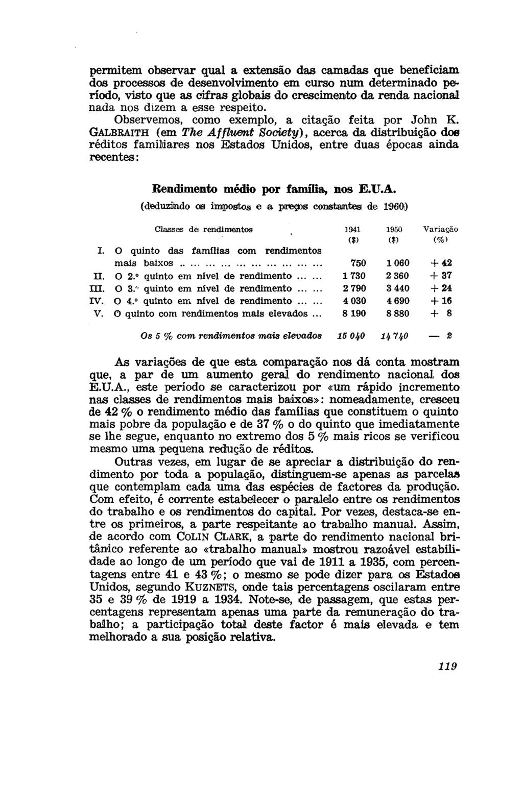 permitem observar qual a extensão das camadas que beneficiam dos processos de desenvolvimento em curso num determinado período, visto que as cifras globais do crescimento da renda nacional nada nos