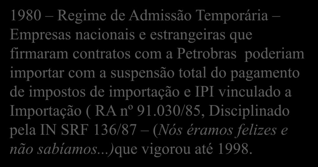Desenrolar da aplicação do Regime Especial de Admissão temporária aplicado ao REPETRO.